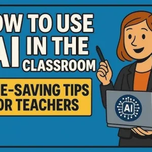 21 AI Hacks That Save You Hours in the Classroom